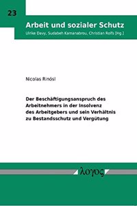 Der Beschaftigungsanspruch Des Arbeitnehmers in Der Insolvenz Des Arbeitgebers Und Sein Verhaltnis Zu Bestandsschutz Und Vergutung