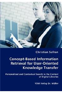 Concept-Based Information Retrieval for User-Oriented Knowledge Transfer