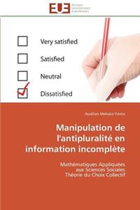 Manipulation de l'Antipluralit� En Information Incompl�te