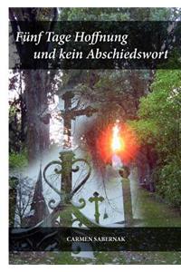 Fünf Tage Hoffnung und kein Abschiedswort