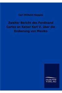 Zweiter Bericht des Ferdinand Cortez an Kaiser Karl V. über die Eroberung von Mexiko