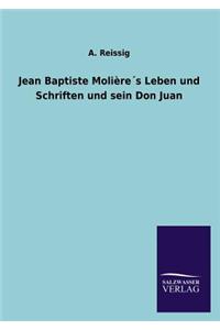 Jean Baptiste Molière´s Leben und Schriften und sein Don Juan