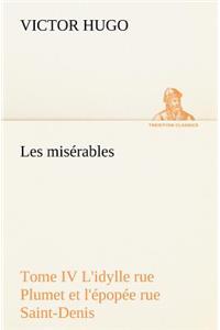 Les misérables Tome IV L'idylle rue Plumet et l'épopée rue Saint-Denis