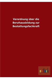 Verordnung Uber Die Berufsausbildung Zur Bestattungsfachkraft