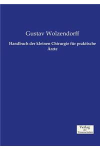 Handbuch der kleinen Chirurgie für praktische Ärzte