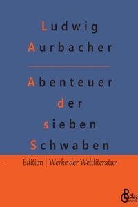 Abenteuer der sieben Schwaben: Abenteuer der sieben Schwaben und des Spiegelschwaben