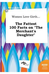 Women Love Girth... the Fattest 100 Facts on the Merchant's Daughter