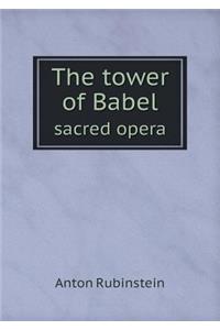 The Tower of Babel Sacred Opera