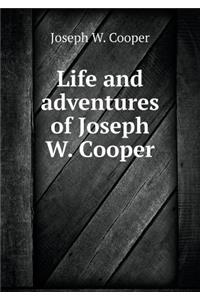 Life and Adventures of Joseph W. Cooper