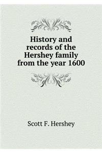 History and records of the Hershey family from the year 1600