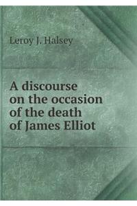 A discourse on the occasion of the death of James Elliot