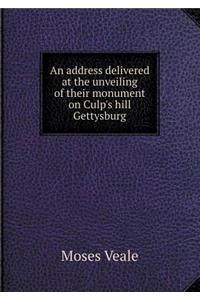 An Address Delivered at the Unveiling of Their Monument on Culp's Hill Gettysburg