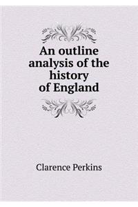 An Outline Analysis of the History of England