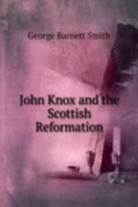 John Knox and the Scottish Reformation