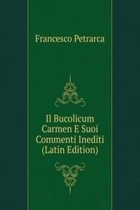 Il Bucolicum Carmen E Suoi Commenti Inediti (Latin Edition)