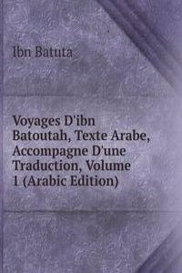 Voyages D'ibn Batoutah, Texte Arabe, Accompagne D'une Traduction, Volume 1 (Arabic Edition)