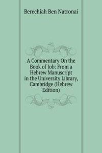 Commentary On the Book of Job: From a Hebrew Manuscript in the University Library, Cambridge (Hebrew Edition)
