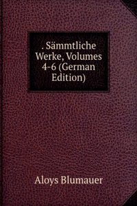 . Sammtliche Werke, Volumes 4-6 (German Edition)