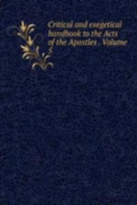 Critical and exegetical handbook to the Acts of the Apostles . Volume 5