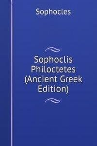 Sophoclis Philoctetes (Ancient Greek Edition)