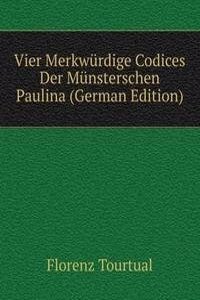 Vier Merkwurdige Codices Der Munsterschen Paulina (German Edition)