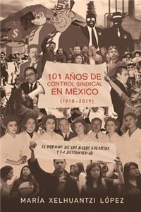 101 Años de Control Sindical En México (1918-2019)