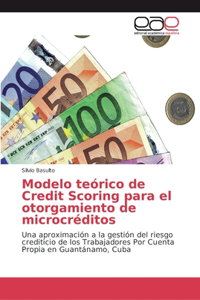 Modelo teórico de Credit Scoring para el otorgamiento de microcréditos