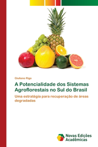 A Potencialidade dos Sistemas Agroflorestais no Sul do Brasil