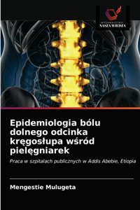 Epidemiologia bólu dolnego odcinka kręgoslupa wśród pielęgniarek