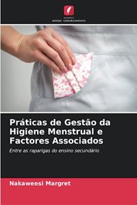 Práticas de Gestão da Higiene Menstrual e Factores Associados