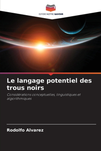Le langage potentiel des trous noirs