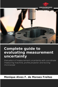 Complete guide to evaluating measurement uncertainty