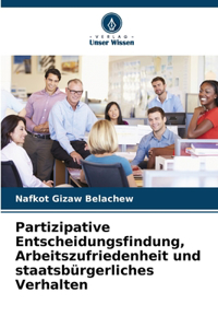 Partizipative Entscheidungsfindung, Arbeitszufriedenheit und staatsbürgerliches Verhalten