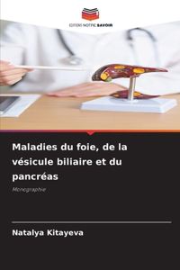 Maladies du foie, de la vésicule biliaire et du pancréas