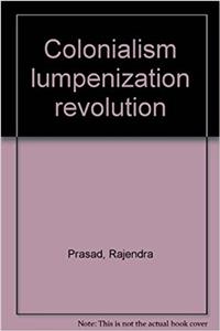 Colonialism lumpenization revolution