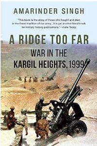 A RIDGE TOO FAR WAR IN THE KARGIL HEIGHTS 1999