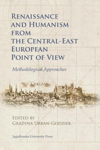 Renaissance and Humanism from the Central-East European Point of View