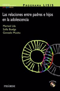 Progama Lisis/ Lisis Program: Las Relaciones Entre Padres E Hijos En La Adolescencia
