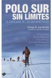 Polo Sur Sin Limites: La Capacidad de los Discapacitados = South Pole Without Limits