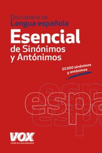 Diccionario esencial de sin=nimos y ant=nimos / Essential Dictionary of Synonyms and Antonyms