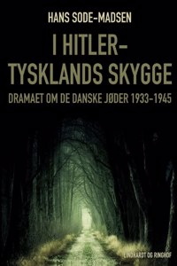 I Hitler-Tysklands skygge. Dramaet om de danske jøder 1933-1945