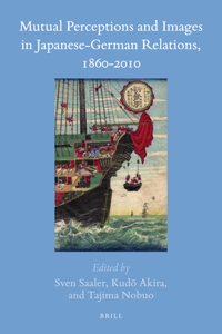 Mutual Perceptions and Images in Japanese-German Relations, 1860-2010