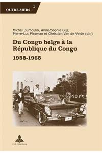 Du Congo Belge A La Republique Du Congo