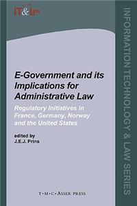 E-Government and Its Implications for Administrative Law: Regulatory Initiatives in France, Germany, Norway and the United States