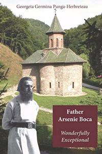 Father Arsenie Boca, wonderfully exceptional