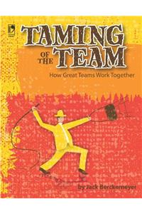 Taming of the Team : How Great Teams Work Together