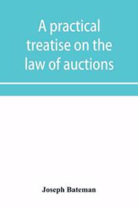 practical treatise on the law of auctions