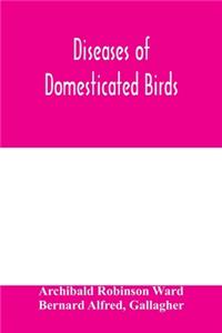 Diseases of domesticated birds