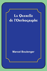 La Querelle de l'Orthographe