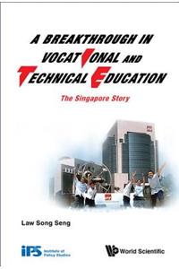 Breakthrough in Vocational and Technical Education, A: The Singapore Story